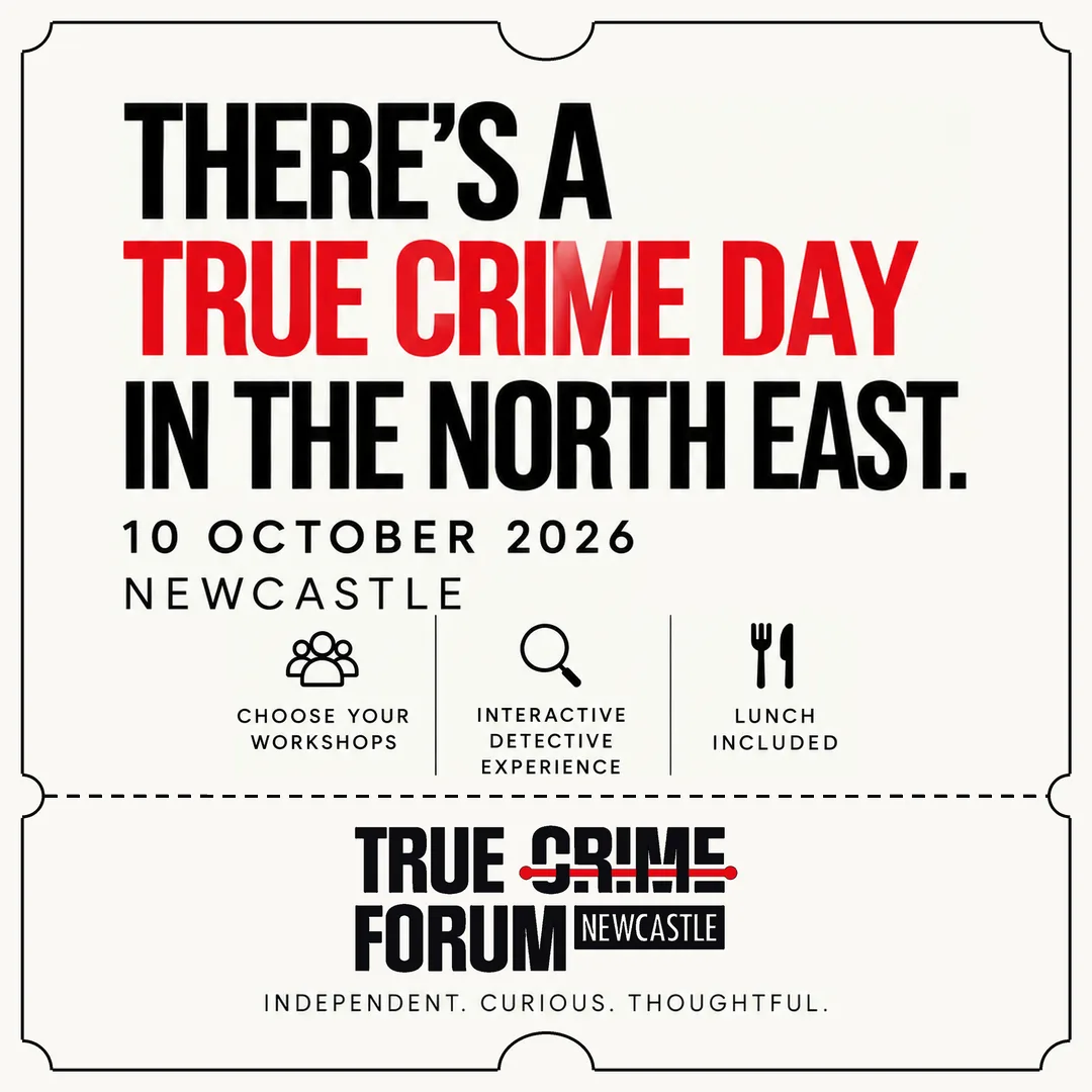 Poster reading There's a true crime day in the North East, 10 October 2026, Newcastle, with icons for choose your workshops, interactive detective experience and lunch included, and the True Crime Forum Newcastle logo